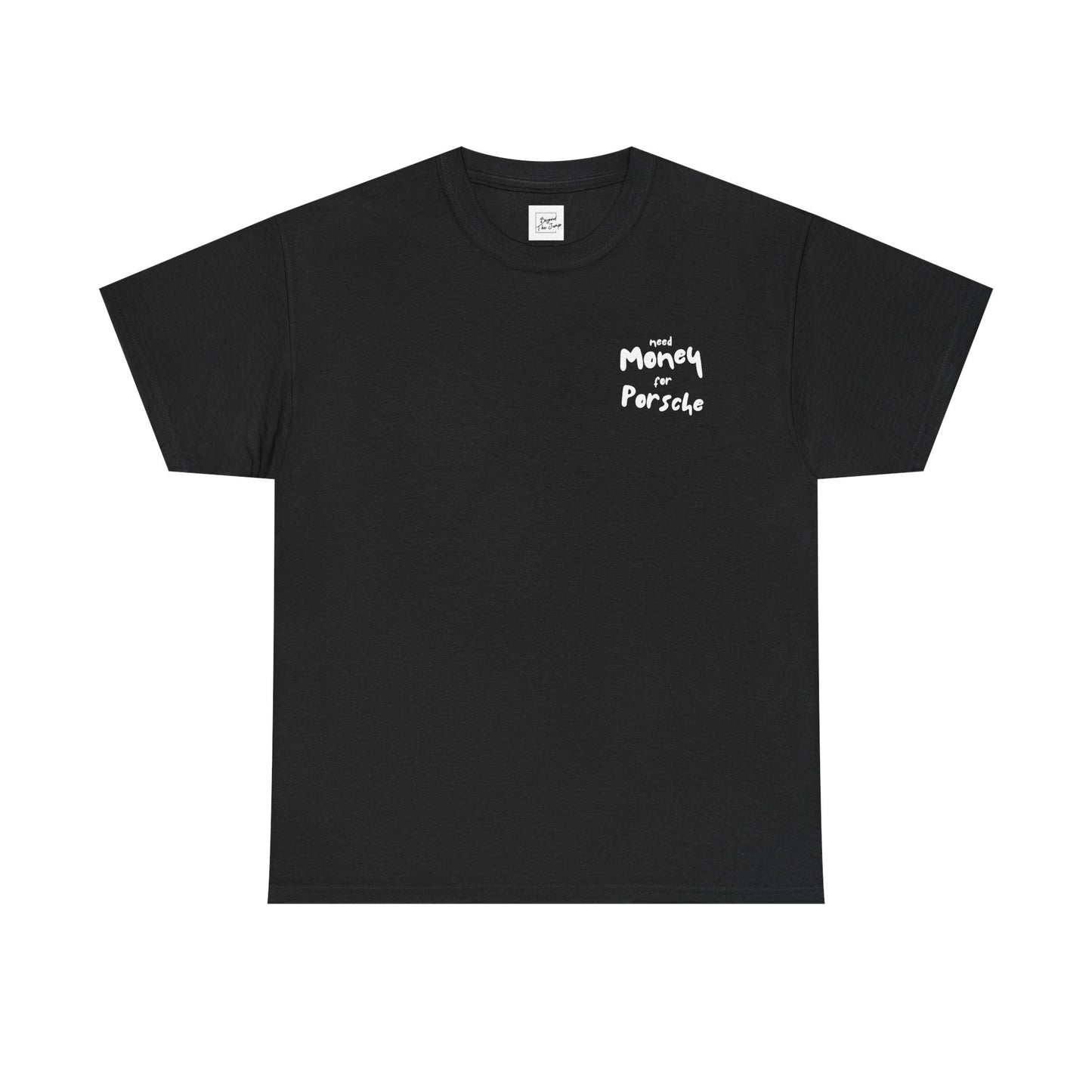 Need Money For Porsche T-Shirt