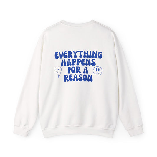 EVERYTHING HAPPENS SWEATSHIRT