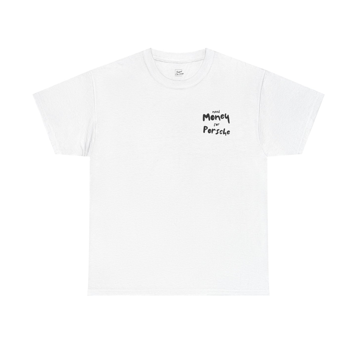 Need Money For Porsche T-Shirt
