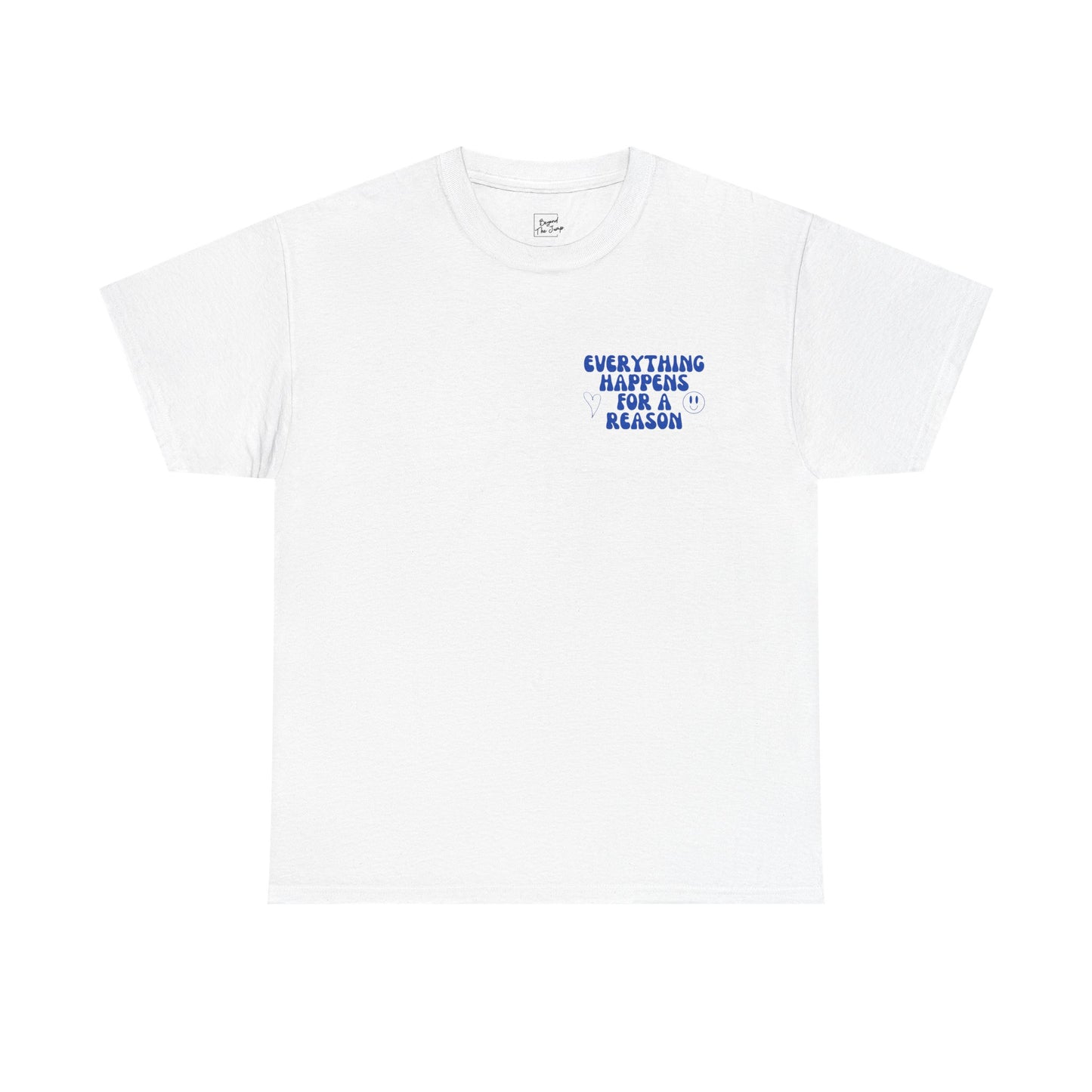 EVERYTHING HAPPENS T-SHIRT