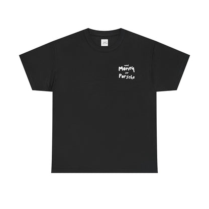 Need Money For Porsche T-Shirt