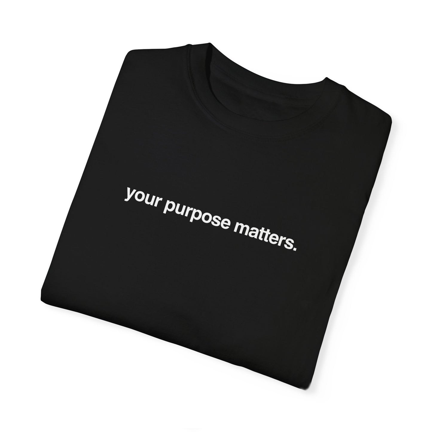 your purpose matters T-shirt