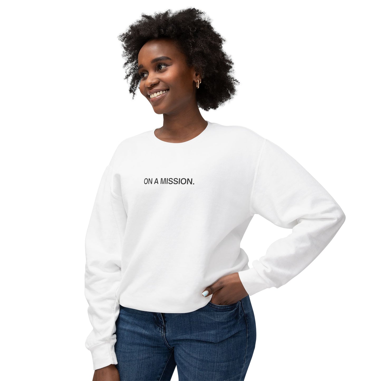 On a mission. Sweatshirt