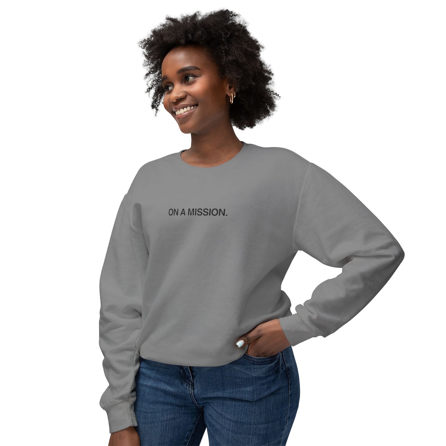 On a mission. Sweatshirt