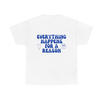 EVERYTHING HAPPENS T-SHIRT