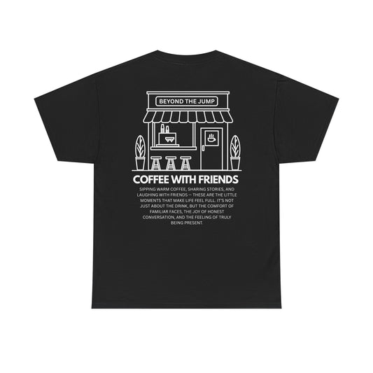 COFFEE WITH FRIENDS T-SHIRT
