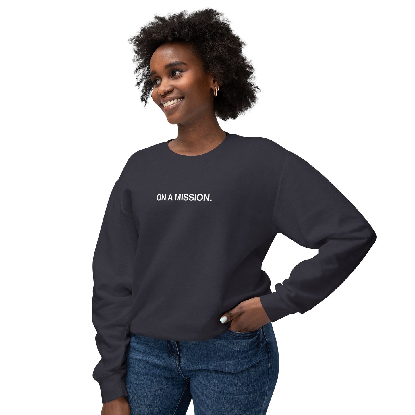 On a mission. Sweatshirt