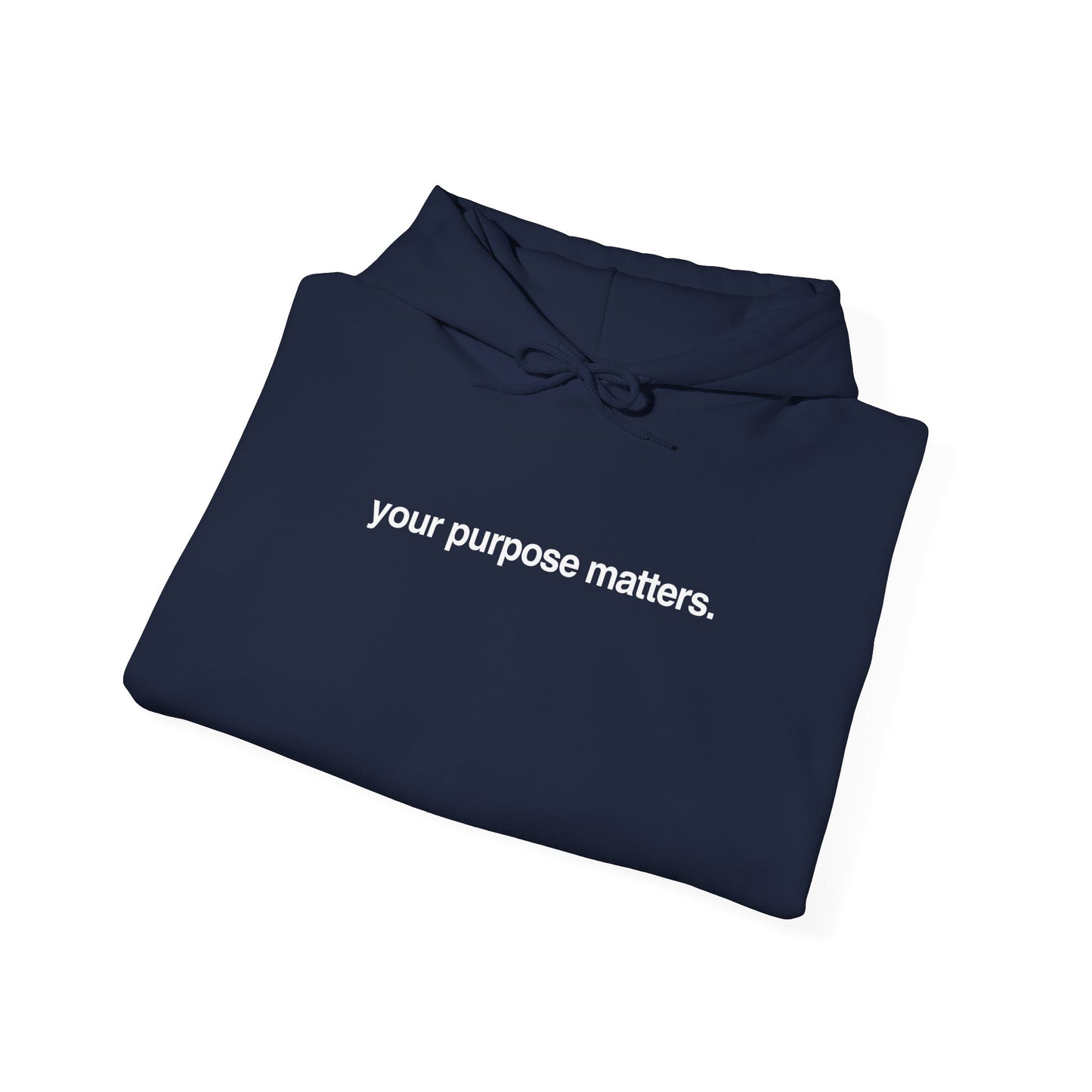 Your purpose matters Hoodie